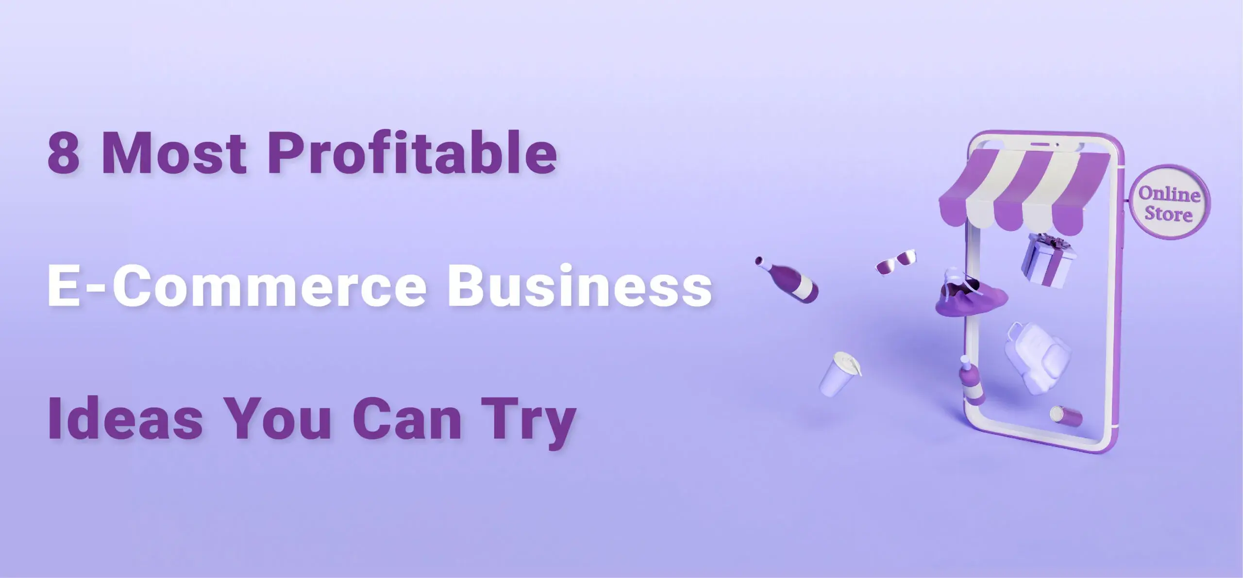 8 Most Profitable eCommerce Business Ideas You Can Try